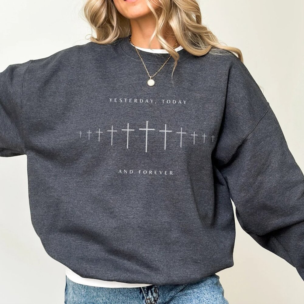 Yesterday, Today and Forever Christian Faith Gildan Jesus Sweatshirt